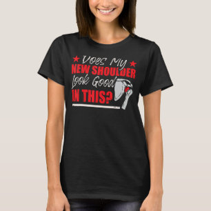 Funny Shoulder Surgery Humour T-Shirt