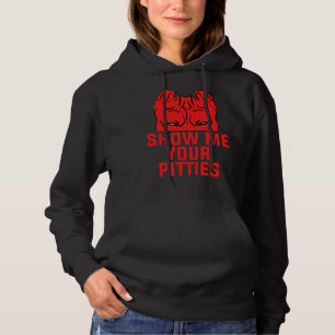 Funny Show Me Your Pitties Pitbull Dog Hoodie