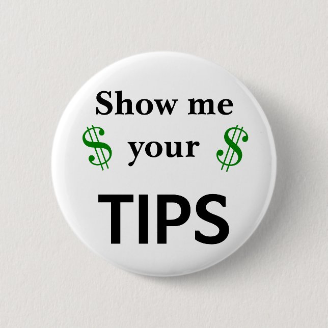 Funny Show Me Your Tips Custom Size 6 Cm Round Badge (Front)