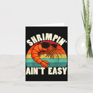 Funny Shrimn' Ain't Easy Shrimp Cool Fishing Fishe Card