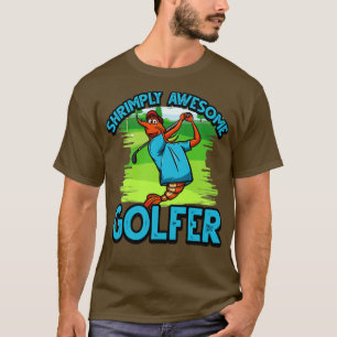 Funny ShrimpPrawn Pun Golfer Shrimply Awesome Golf T-Shirt