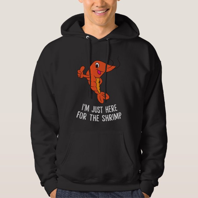Funny Shrimps Food Gift I'm Just Here For The Shri Hoodie (Front)