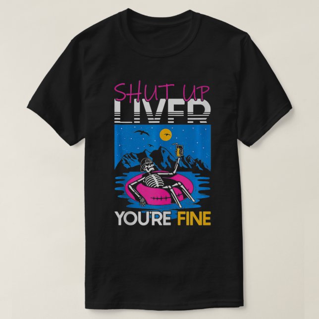 Funny Shut up liver beach river tubing float trip  T-Shirt (Design Front)