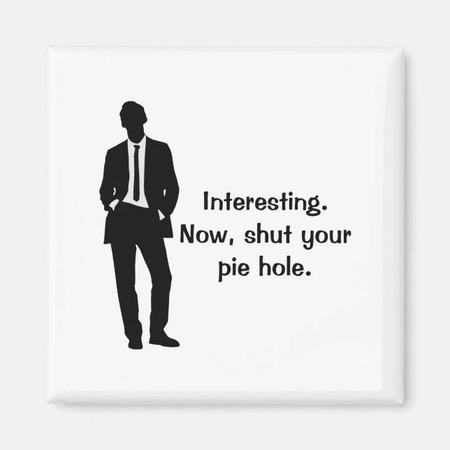 Funny Shut Your E Hole  Magnet (Front)