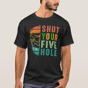 Funny Shut Your Five Hole Retro Vintage Ice Hockey T-Shirt