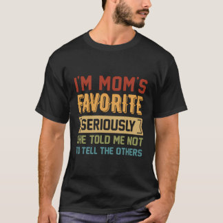 Funny Sibling I'M Mum'S Favourite She Told Me Not  T-Shirt