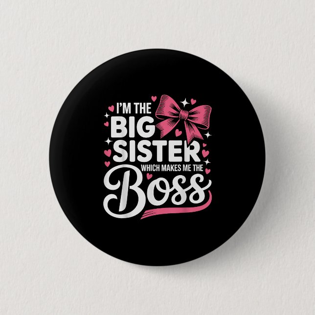 Funny Sibling I'm The Big Sister Which Makes Me Th 6 Cm Round Badge (Front)