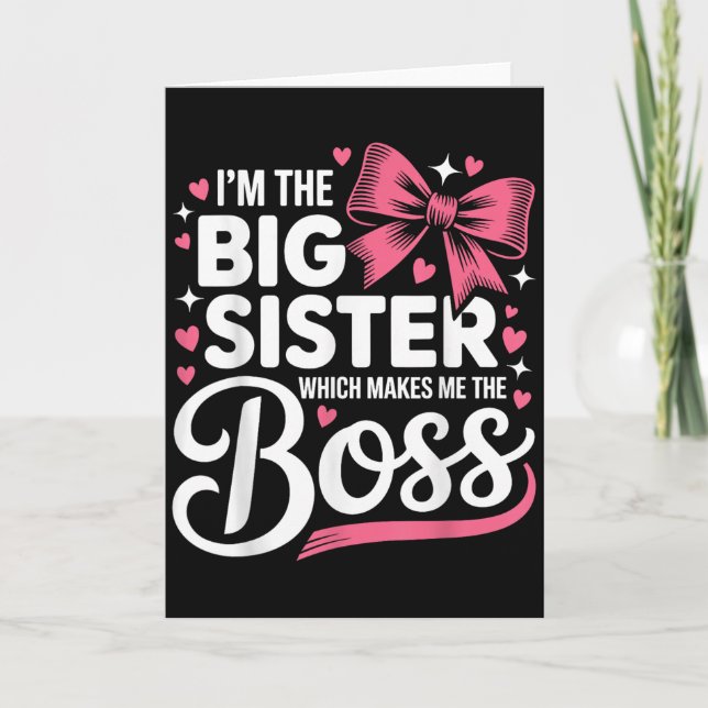 Funny Sibling I'm The Big Sister Which Makes Me Th Card (Front)
