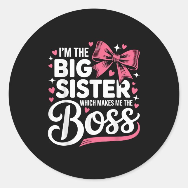 Funny Sibling I'm The Big Sister Which Makes Me Th Classic Round Sticker (Front)