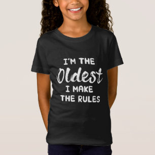 Funny Siblings: I'm The Oldest I Make The Rules T-Shirt
