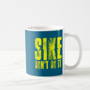 Funny Sike Don' It Diary Wimpy Coffee Mug