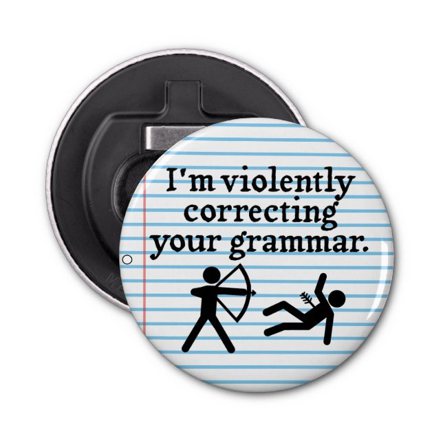 Funny "Silently Correcting Your Grammar" Spoof Bottle Opener (Front)