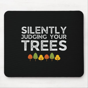 Funny Silently Judging Your Trees Arborist Tree Cl Mouse Mat