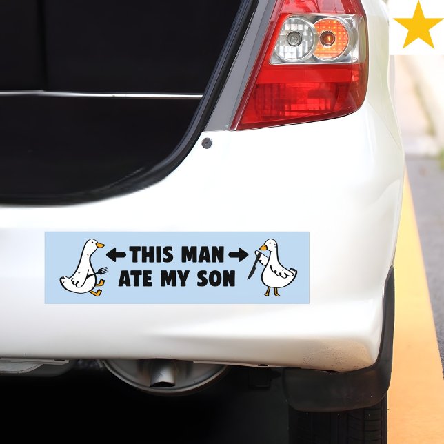 Funny Silly Goose This Man Ate My Son Bumper Sticker (Creator Uploaded)