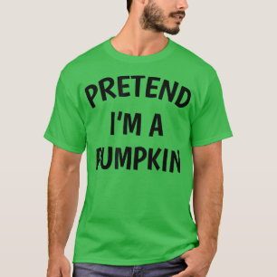 Funny Simple Pretend I'm A Pumpkin Halloween  T-Shirt