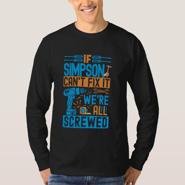 Funny Simpson. If Simpson Can't Fix It, We're All  T-Shirt (Front)