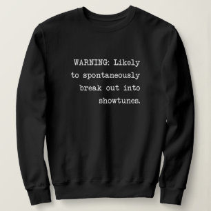 Funny Singer and Musical Theatre Lovers Saying Sweatshirt