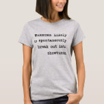 Funny Singer and Musical Theatre Lovers Saying T-Shirt<br><div class="desc">Warning: Likely to spontaneously break out into showtunes - funny theatre humour saying for actors,  actresses,  singers,  and musical theatre fans.</div>