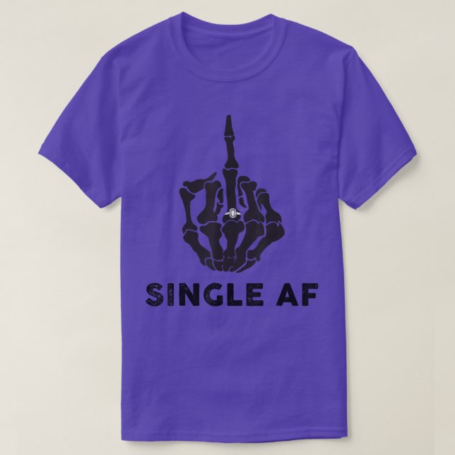 Funny Single AF Skeleton Hand Design  T-Shirt (Design Front)