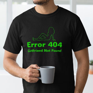 Funny Single Life Gamer - Error 404 Message - T-Shirt