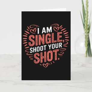 Funny Single Valentine Humor I'm Single Shoot Your Card