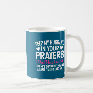 Funny Single Woman Quote Keep My Husband In Your P Coffee Mug