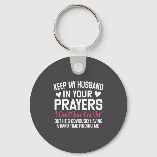 Funny Single Woman Quote Keep My Husband In Your P Key Ring (Front)