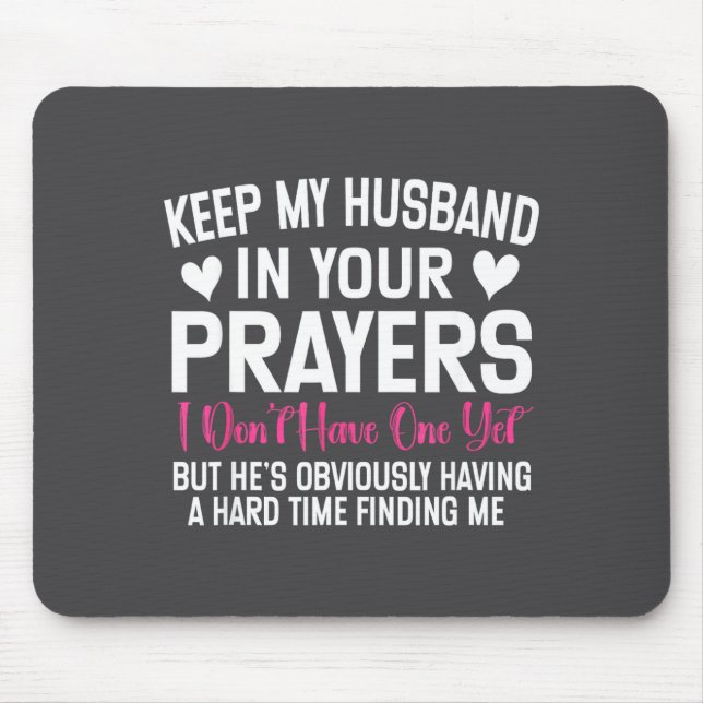 Funny Single Woman Quote Keep My Husband In Your P Mouse Mat (Front)