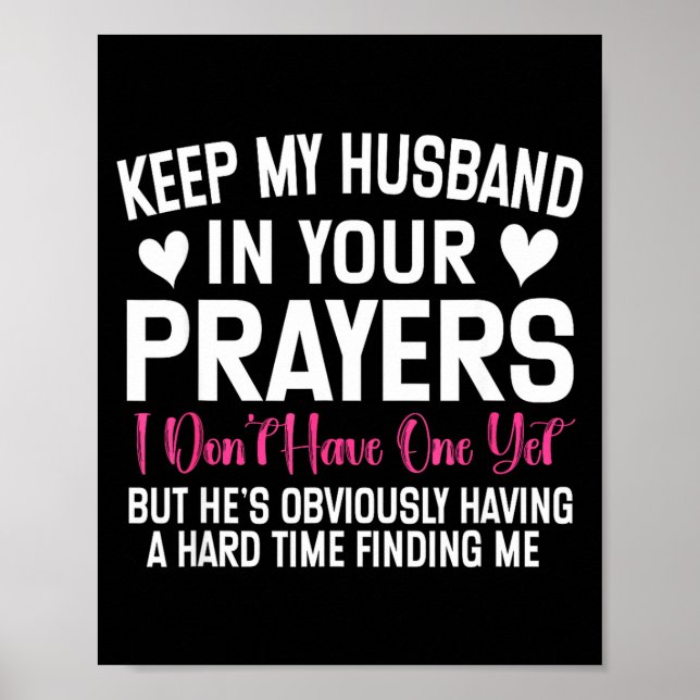 Funny Single Woman Quote Keep My Husband In Your P Poster (Front)