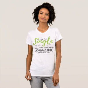 Funny Singles for Women Yes Im Single Dating T-Shirt
