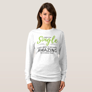 Funny Singles for Women Yes Im Single Dating T-Shirt