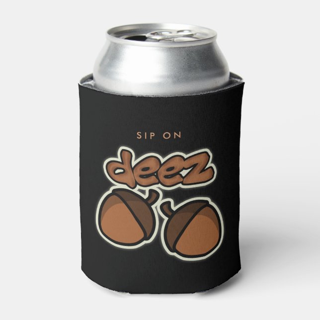 Funny "Sip On" deez nuts Can Cooler (Can Front)