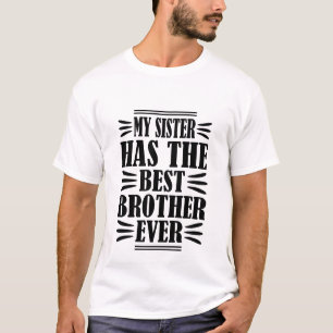 Funny Sister best Brother ever word art  T-Shirt