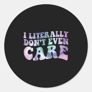 Funny Sister For Women Graphic I Literally Don’t E Classic Round Sticker
