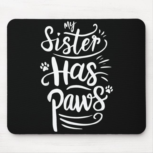 Funny Sister Has Paws Sarcastic Humour Saying Mouse Mat (Front)