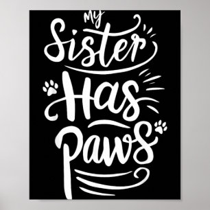 Funny Sister Has Paws Sarcastic Humour Saying Poster