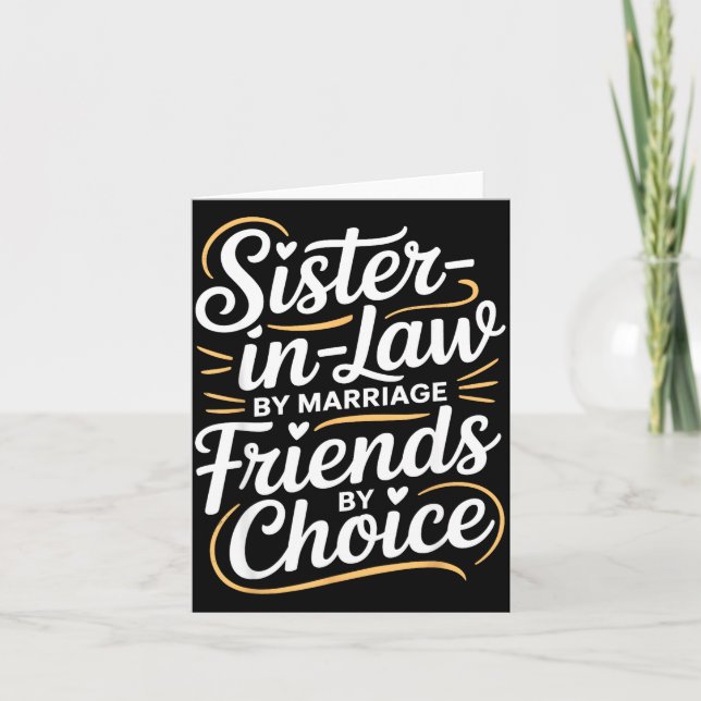 Funny Sister-in-law By Marriage Friends Choice  Card (Front)