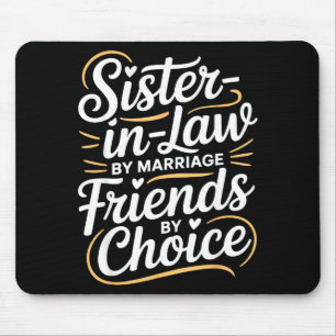 Funny Sister-in-law By Marriage Friends Choice Mouse Mat