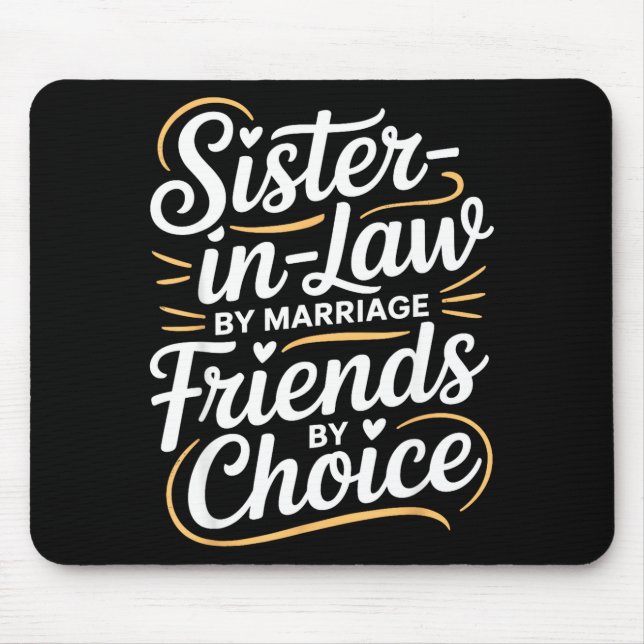 Funny Sister-in-law By Marriage Friends Choice  Mouse Mat (Front)