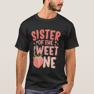 Funny Sister Of The Sweet One Cute Peach First Bir T-Shirt