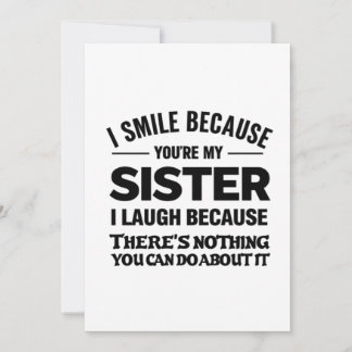 Funny Sister Quote Card – “I Smile Because You’re