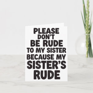 Funny Sister Quote Rude Saying Family Humor Gift T Card