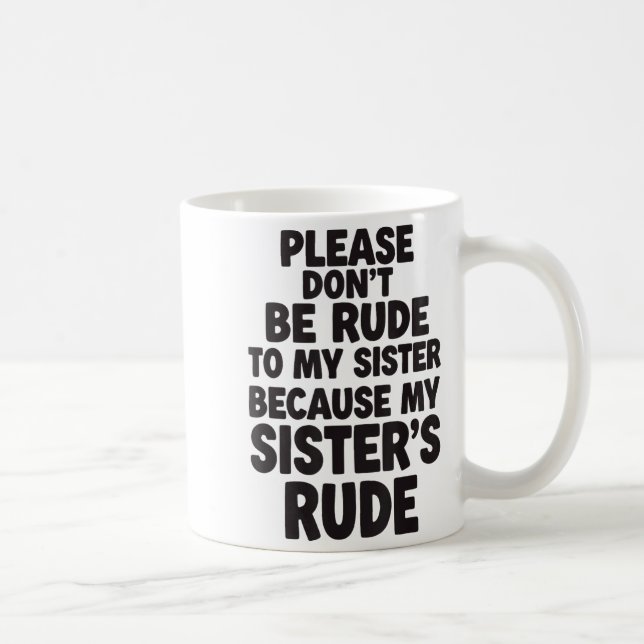 Funny Sister Quote Rude Saying Family Humor Gift T Coffee Mug (Right)