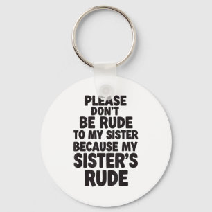 Funny Sister Quote Rude Saying Family Humor Gift T Key Ring