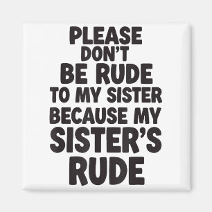 Funny Sister Quote Rude Saying Family Humor Gift T Magnet