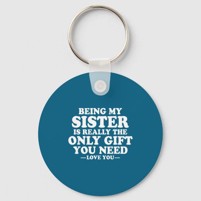 Funny Sister Sarcastic Sibling Humor Quote From Br Key Ring (Front)