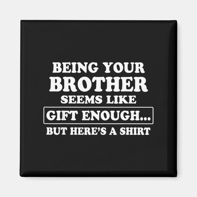 Funny Sister Sarcastic Sibling Humor Quote From Br Magnet (Front)
