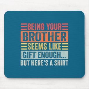 Funny Sister Sarcastic Sibling Humor Quote From Br Mouse Mat