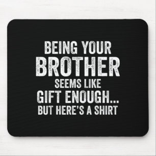 Funny Sister Sarcastic Sibling Humor Quote From Br Mouse Mat