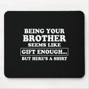 Funny Sister Sarcastic Sibling Humor Quote From Br Mouse Mat